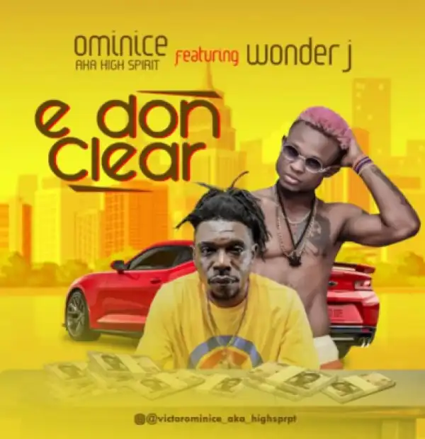 Ominice AKA High Spirit - E Don Clear ft. Wonder J